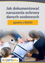 Jak dokumentować naruszenia ochrony danych osobowych zgodnie z RODO